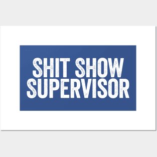 Shit Show Supervisor Blue Posters and Art